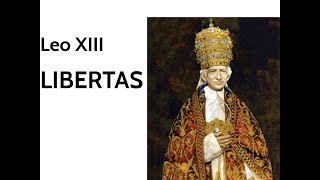 Libertas Encyclical by Pope Leo XIII [upl. by Leohcin]