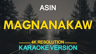 MAGNANAKAW  Asin KARAOKE Version [upl. by Nivrehs553]