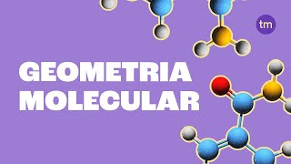 Desvendando a GEOMETRIA MOLECULAR O que é e seus Tipos [upl. by Ahsienat]