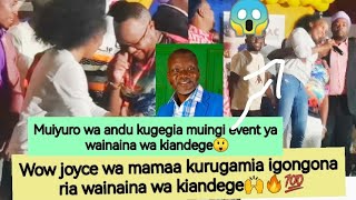 🙌🔥JOYCE WA MAMA KUOYO JUU JUU NI MUIGAI AKIINAMUIYURO WA ANDU KUMAKIA WAINAINA WA KIANDEGE [upl. by Poland]