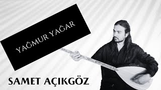 Samet Açıkgöz  Yağmur Yağar [upl. by Aglo]