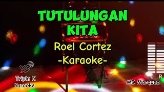 Tutulungan Kita  Roel Cortez Karaoke TripleKKaraoke [upl. by Ellehcear]