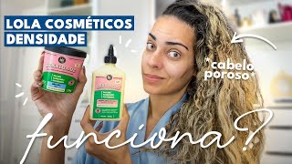 POROSIDADE CAPILAR Testei a linha DENSIDADE lola cosmetics SERÁ QUE PRESTA [upl. by Eicnarf]