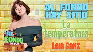 La temperatura  Canción de Laia letra extendida Al fondo hay sitio 11 [upl. by Elyssa]