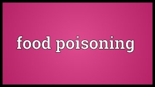 Food poisoning Meaning [upl. by Tnomal]