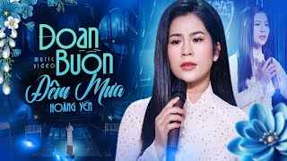 Đoạn Buồn Đêm Mưa  Hoàng Yến MV 4K NÉT CĂNG  Tiếng Hát Da Diết Của Kẻ Si Tình [upl. by Belita]