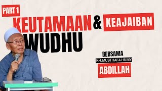 Part 1 Keajaiban Wudhu  Bersama KH musthafa Hilmy Abdillah [upl. by Melamie809]