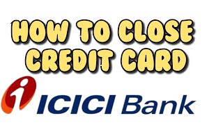 How to Cancel Credit Card Online  How to Cancel ICICI Credit Card [upl. by Obie]