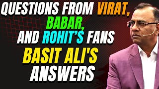 Questions from Virat Babar and Rohits Fans  Basit Alis Answers [upl. by Nylevol]