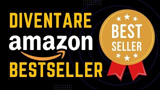 Come DIVENTARE un Amazon BESTSELLER metodo testato [upl. by Eiramana]