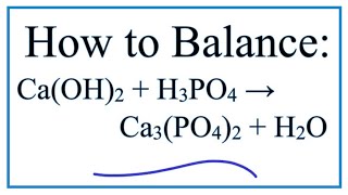 How to Balance CaOH2  H3PO4  Ca3PO42  H2O Calcium Hydroxide plus Phosphoric Acid [upl. by Amandie]