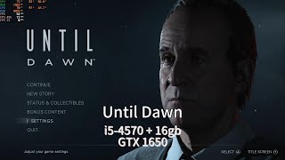 Until Dawn  100 Gaming pc i54570  GTX 1650  1080p Low [upl. by Hutner]