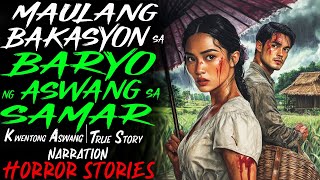 MAULANG BAKASYON SA BARYO NG ASWANG SA SAMAR  Kwentong Aswang  True Story [upl. by Matheson]