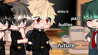 • Deku’s past bullies react to his future •  •Mha•  BkDk [upl. by Nihahs376]