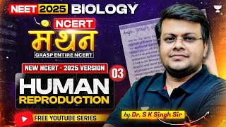 NEET 2025 Biology NCERT मंथन  Human Reproduction Part  4  Dr SK Singh [upl. by Miner]