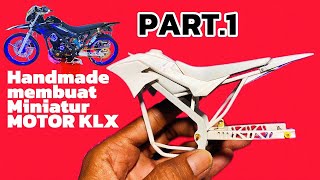 Handmade membuat miniatur motor KLX MODIFIKASI PART1 [upl. by Byrann865]