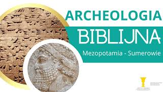 Archeologia biblijna  Kraina pomiędzy rzekami  Mezopotamia cz1 Sumerowie [upl. by Karolyn697]