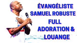 ÉVANGÉLISTE SAMUEL ROBUSTE FULL ADORATION amp LOUANGE [upl. by Ahk]