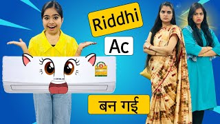 Riddhi Bani Ac  Riddhi Ac बन गई  Riddhi Ka Show [upl. by Enawyd176]