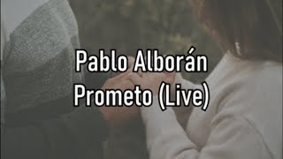 Pablo Alborán  Prometo Live  Letra [upl. by Susie]