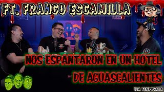 Se me subió el muerto  EP53 Nos espantaron en un hotel en Aguascalientes Ft  Franco Escamilla [upl. by Ladnik]