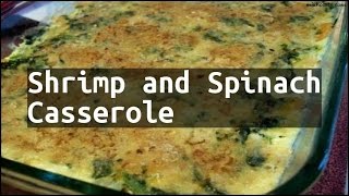 Recipe Shrimp and Spinach Casserole [upl. by Adnilim]