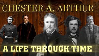 Chester A Arthur A Life Through Time 18291886 [upl. by Enyrat681]