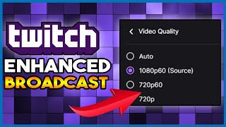 Twitch Enhanced Broadcast Details Guaranteed Transcoding [upl. by Maddeu]