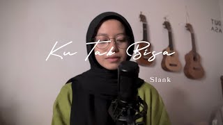 Ku Tak Bisa  Slank [upl. by Dilisio]