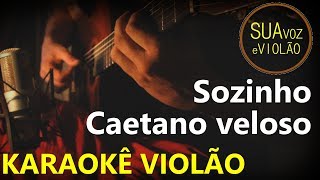 Caetano Veloso  Sozinho  Karaokê Violão [upl. by Delmer158]