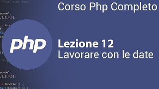 PHP Tutorial Italiano 12  Lavorare con le Date in PHP [upl. by Cheyney]