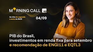 PIB do Brasil investimentos em RENDA FIXA para setembro recomendação de ENGI11 e EQTL3 [upl. by Spiegleman417]