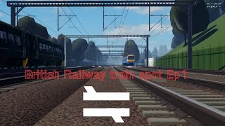 Train spot Ep1 British Railway Roblox [upl. by Suollecram]