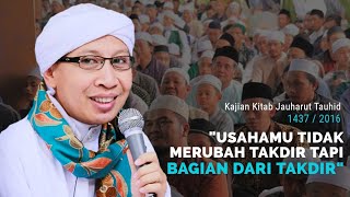 Usahamu Tidak Merubah Takdir Tapi Bagian dari Takdir  Buya Yahya  Jauharut Tauhid  22 Juni 2016 [upl. by Rosemary]