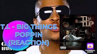 TI  BIG THINGS POPPIN DO IT REACTION [upl. by Suidualc248]