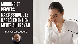 MOBBING ET PERVERS NARCISSIQUE  le harcèlement en meute au travail [upl. by Micheal46]