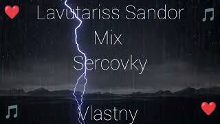 Lavutariss  Sandor  Mix sercovky  Vlastne Pesnicky  âť¤ď¸ŹđźŽµâť¤ď¸Ź 2023 [upl. by Glenine718]