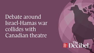 Debate around Israel Hamas war collides with Canadian theatre [upl. by Euqinomad]