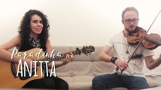 Paradinha  Anitta Cover Acústico Violino  by Ana Liberato e Raul Tonelli [upl. by Sillek436]