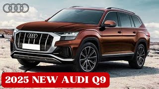 Revealed New 2025 Audi Q9  Next Gen Large Luxury SUV [upl. by Mich]