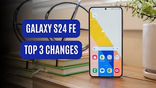 Samsung Galaxy S24 FE  Top 3 Changes [upl. by Attenat]