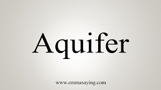 How To Say Aquifer [upl. by Kaia269]