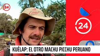 Kuélap El otro Machu Picchu peruano  24 Horas TVN Chile [upl. by Myk]