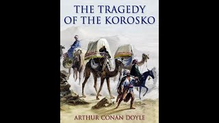 The Tragedy of the Korosko by Sir Arthur Conan Doyle  Audiobook [upl. by Sletten395]