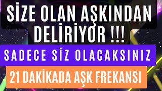 AŞKINIZDAN DELİRİYOR  SADECE SİZ OLACAKSINIZ  21 DAKİKADA AŞK FREKANSI [upl. by Bocock]