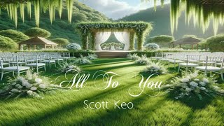 quotAll To Youquot  Scott Keo  Mother Son Groom Mom Wedding Song Parents Dance Song [upl. by Hare]