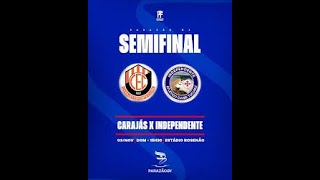 CARAJAS X INDEPENDENTE  SEMI FINAL [upl. by Ilamad99]