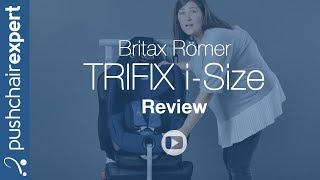 Britax Römer TRIFIX i SIZE Up Close Review [upl. by Satsoc]