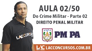 Aula 0260  Concurso PM PA 2016  Do Crime Militar  Parte 02 [upl. by Dichy]