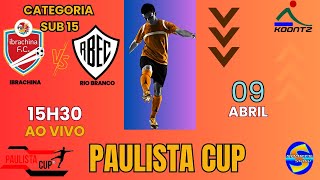 IBRACHINA X RIO BRANCO  AO VIVO PAULISTA CUP  SUB 15 [upl. by Ideih]